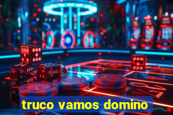 truco vamos domino